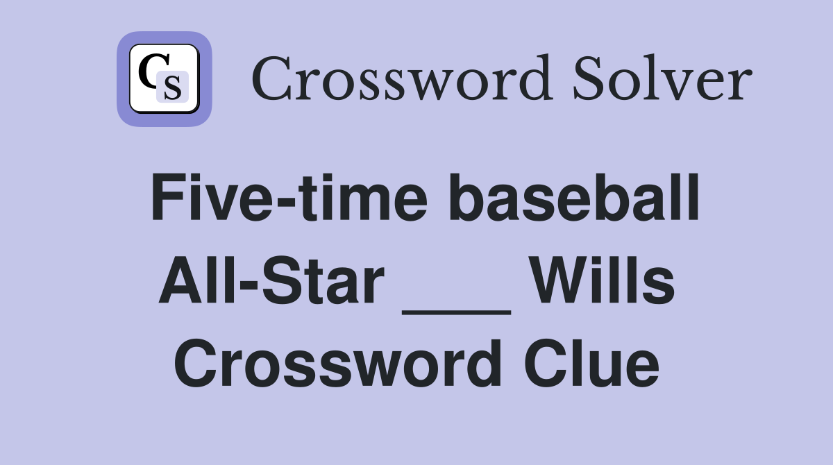 Five-time baseball All-Star ___ Wills Crossword Clue