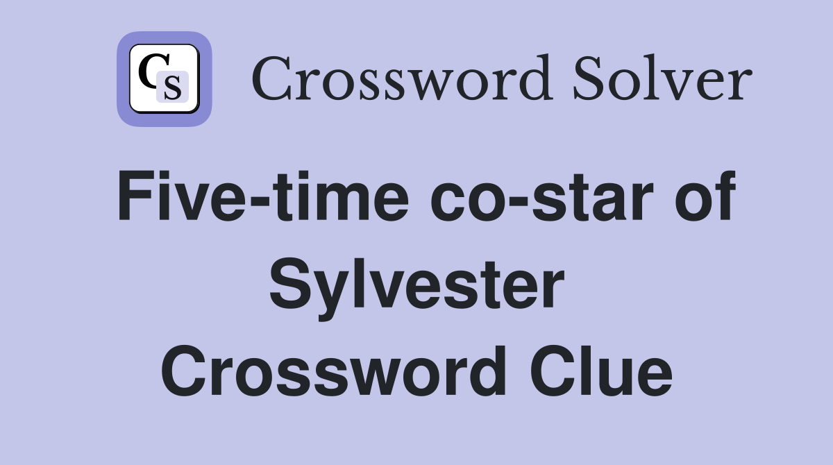 Five-time co-star of Sylvester Crossword Clue