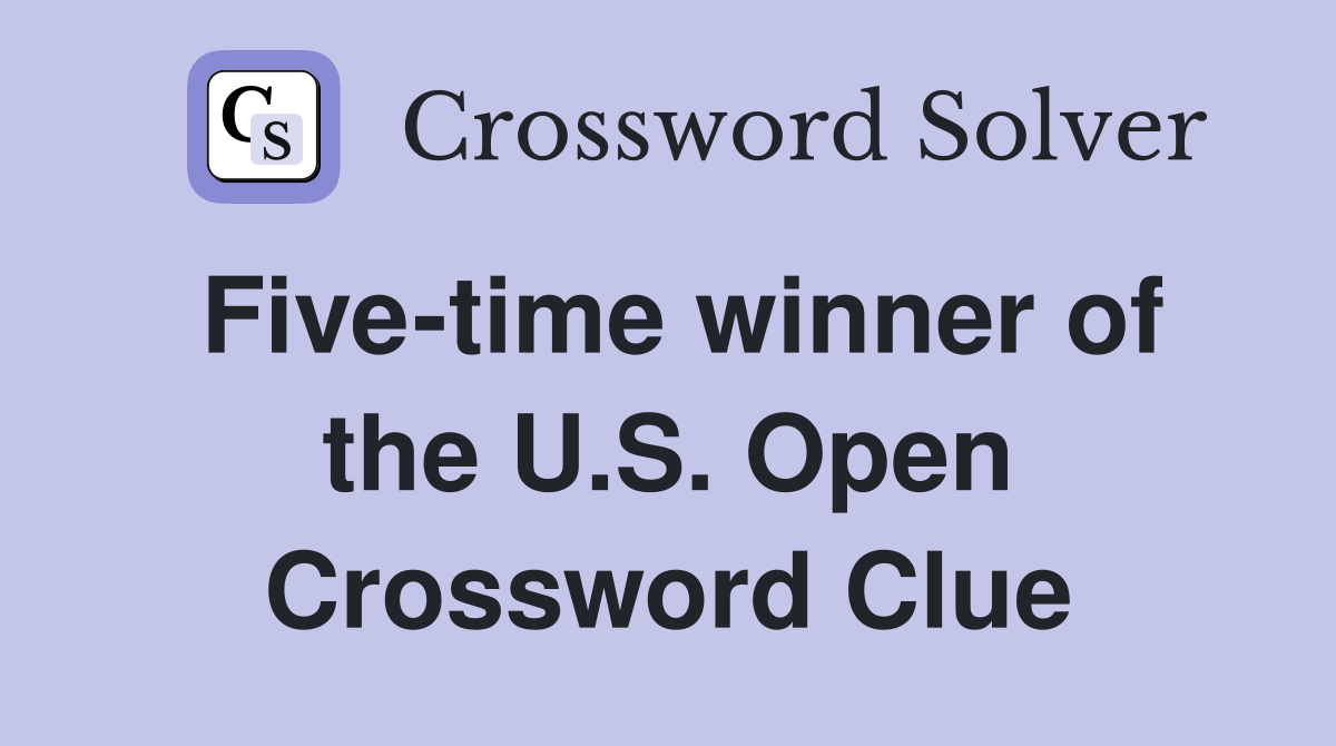 Five-time winner of the U.S. Open Crossword Clue
