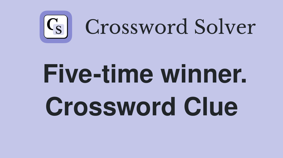 Five-time winner. Crossword Clue