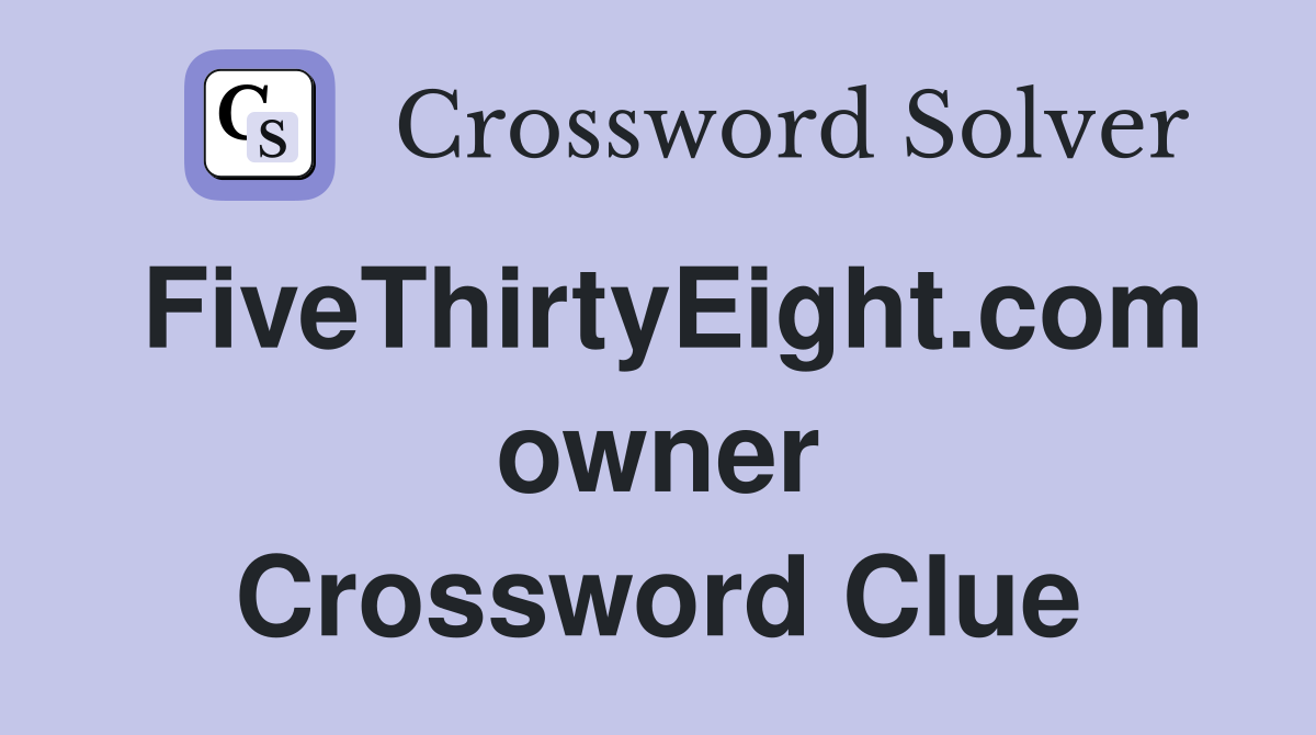 FiveThirtyEight.com owner Crossword Clue