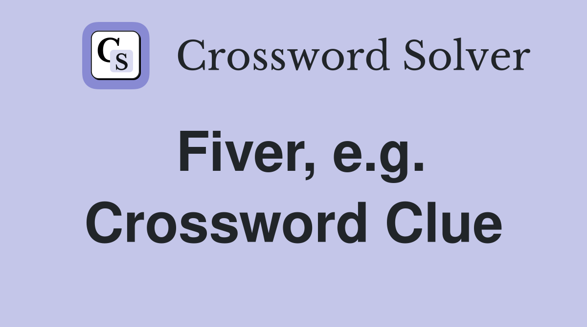 Fiver, e.g. Crossword Clue