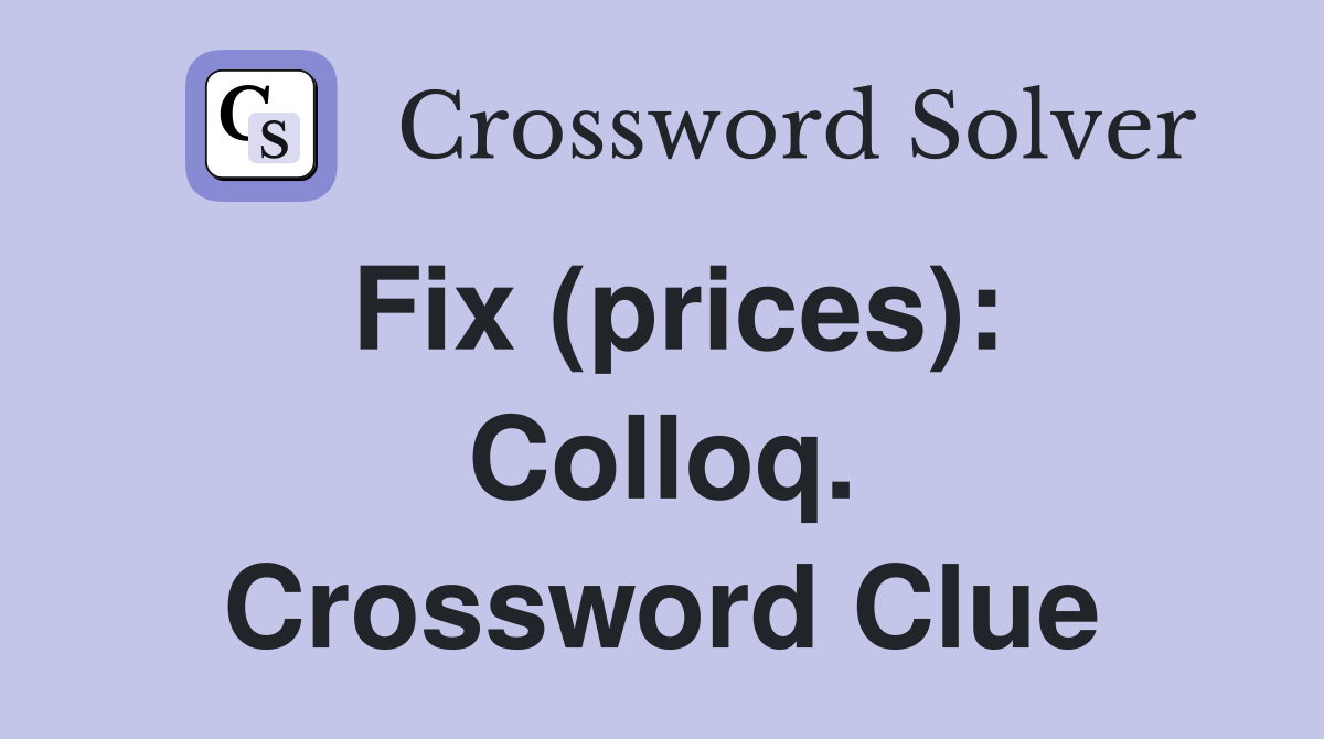 Fix (prices): Colloq. Crossword Clue