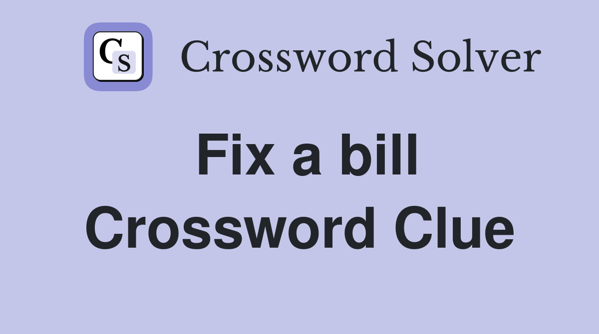 Fix a bill Crossword Clue