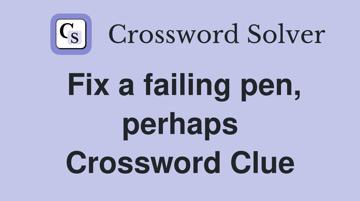 Fix a failing pen, perhaps Crossword Clue