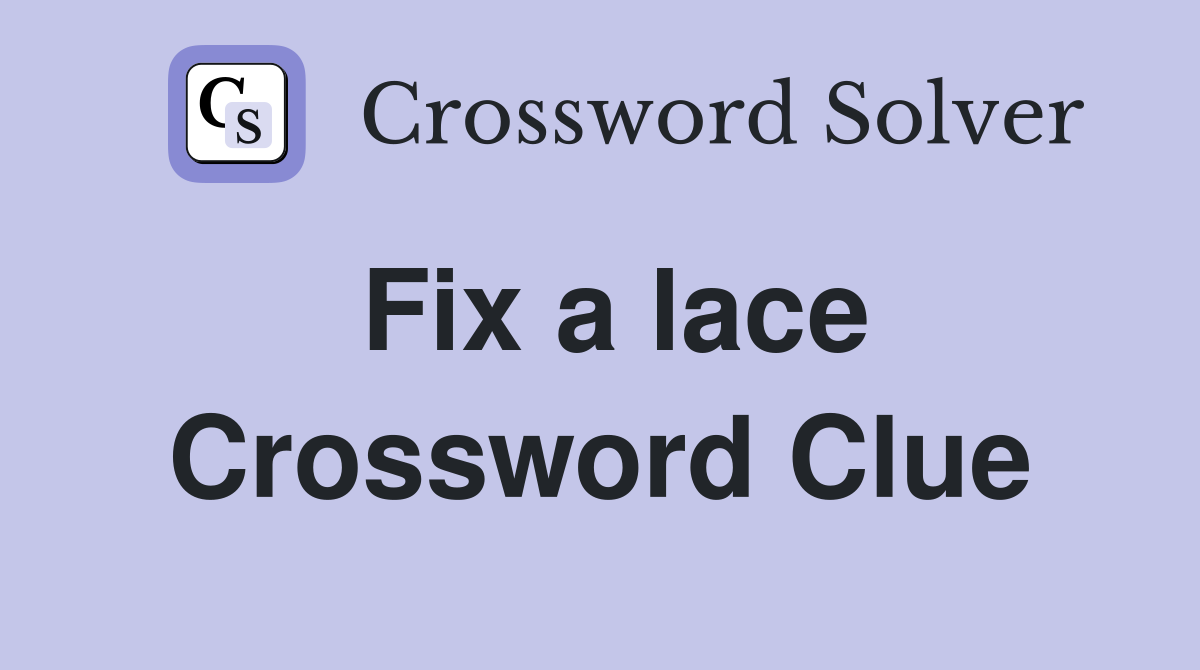 Fix a lace Crossword Clue