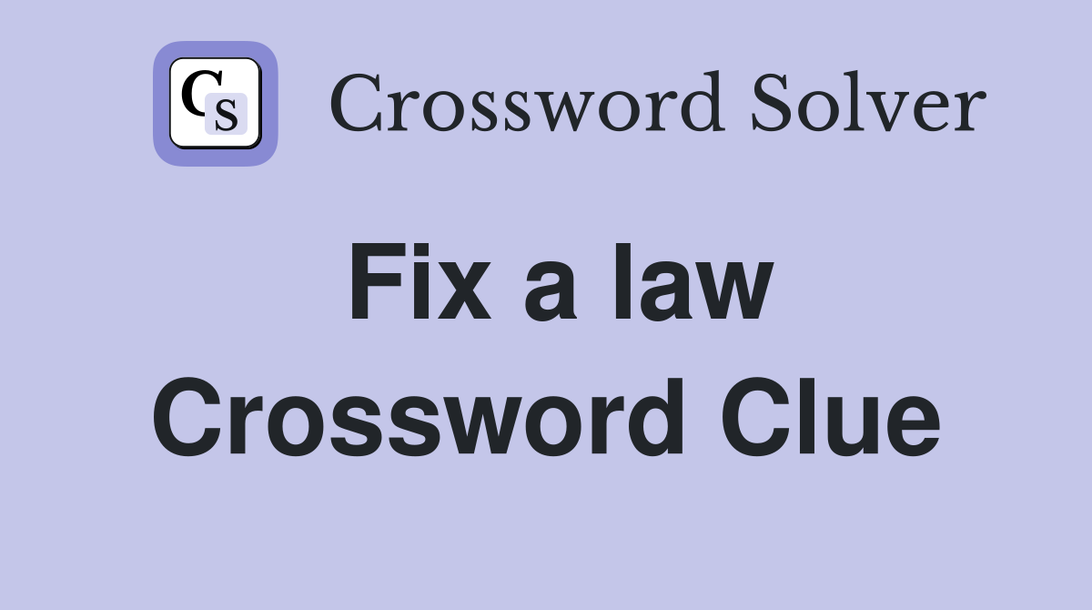 Fix a law Crossword Clue