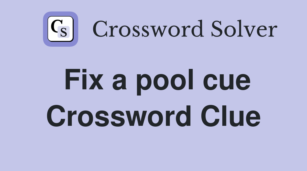 Fix a pool cue Crossword Clue