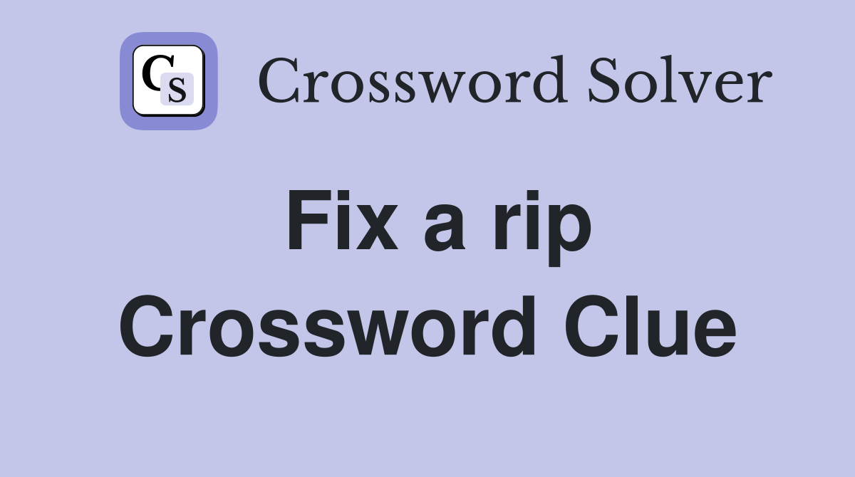 Fix a rip Crossword Clue