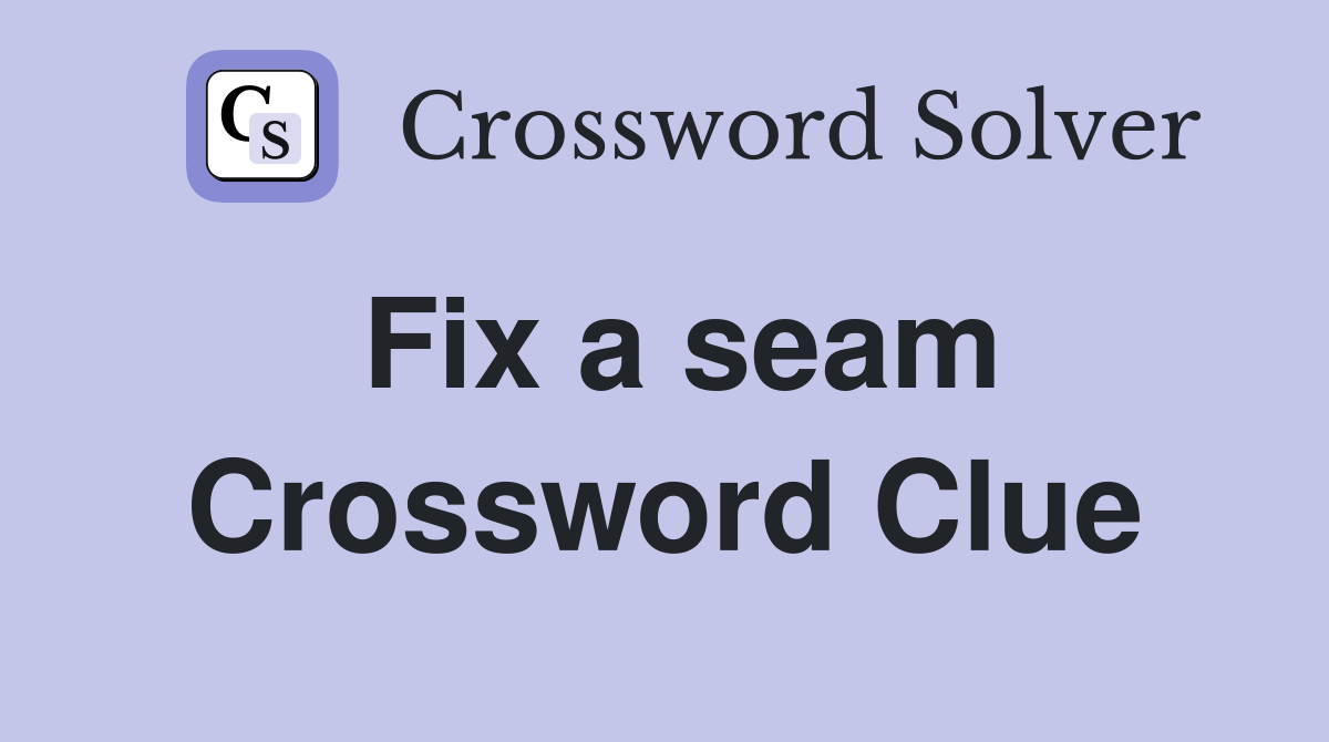 Fix a seam Crossword Clue
