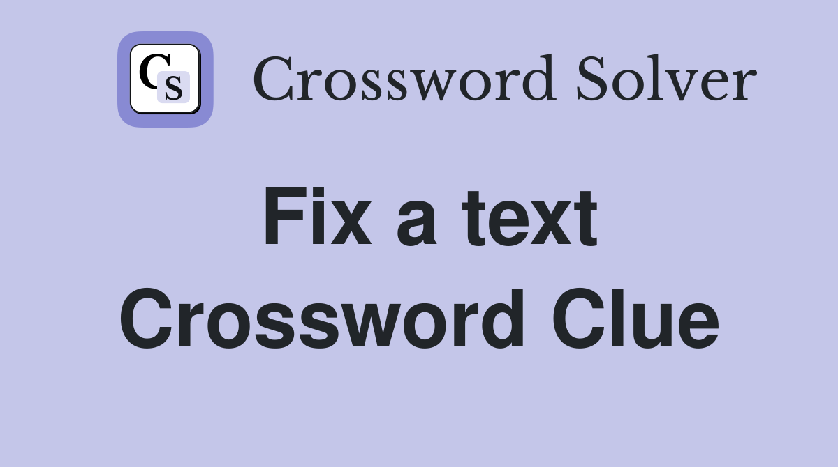 Fix a text Crossword Clue