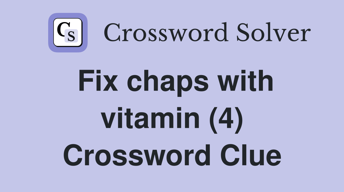Fix chaps with vitamin (4) Crossword Clue