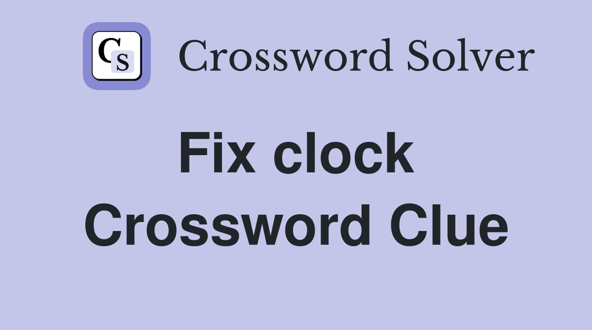 Fix clock  Crossword Clue