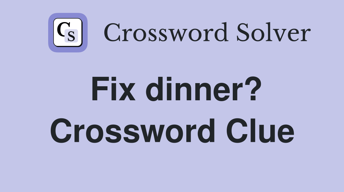 Fix dinner? Crossword Clue