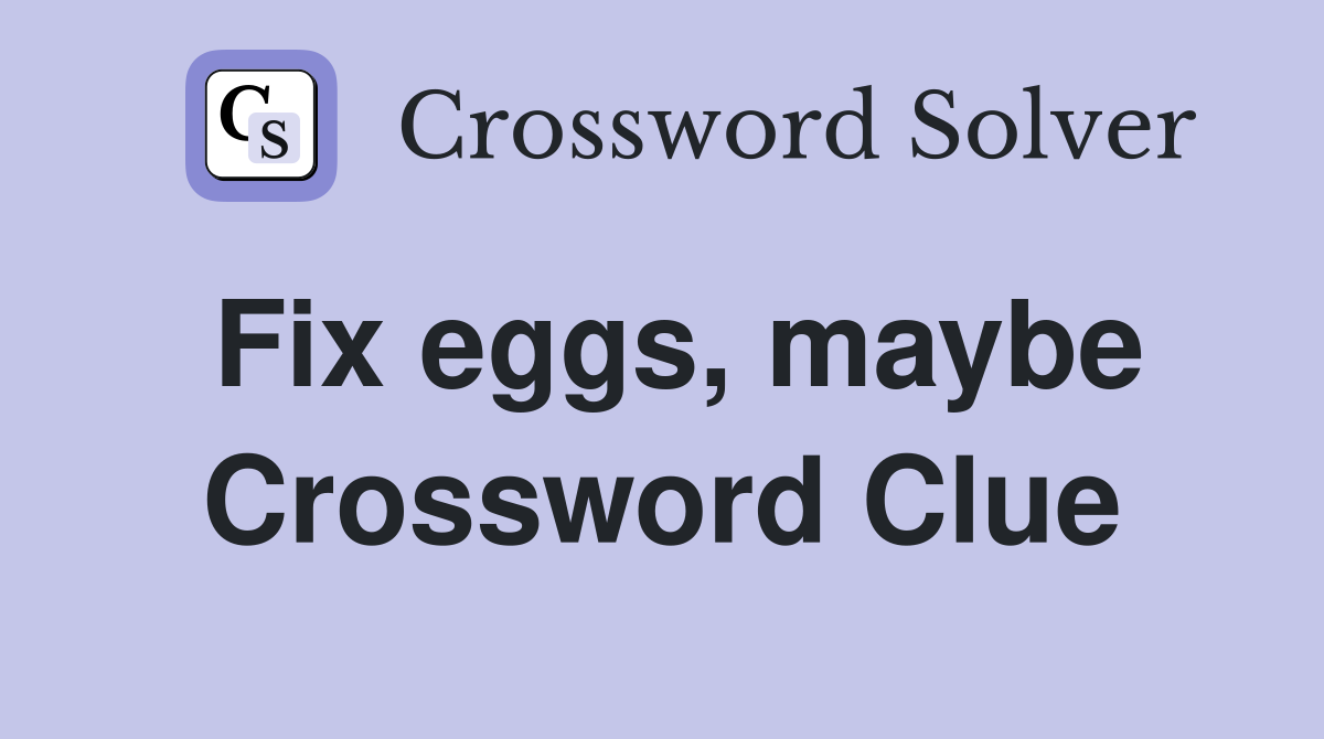 Fix eggs, maybe Crossword Clue