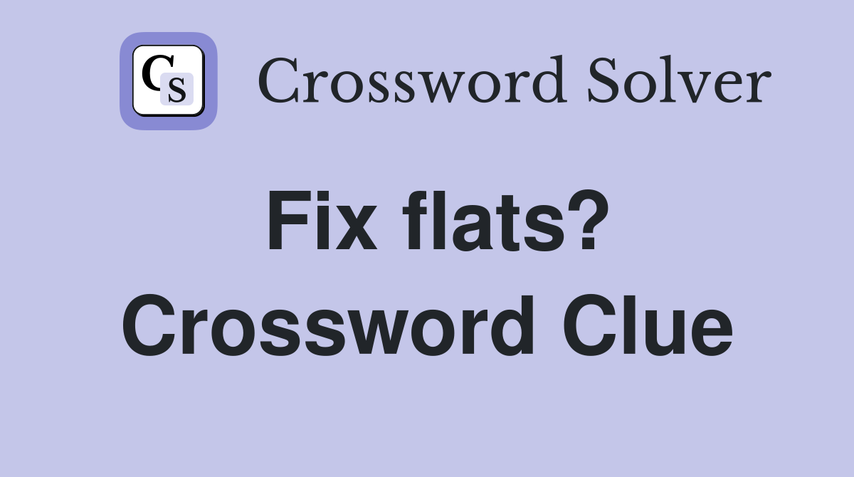 Fix flats? Crossword Clue