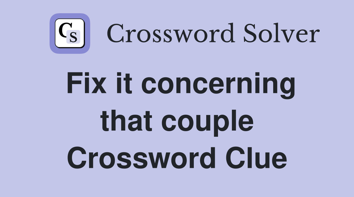 Fix it concerning that couple Crossword Clue