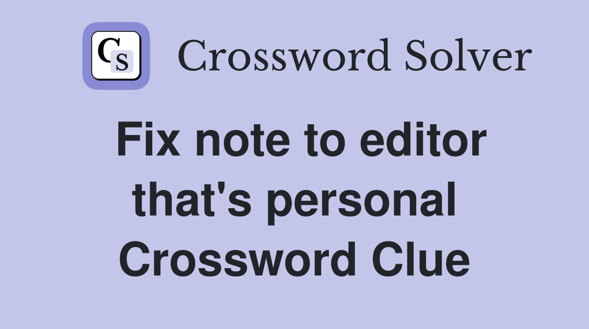 Fix note to editor that's personal Crossword Clue