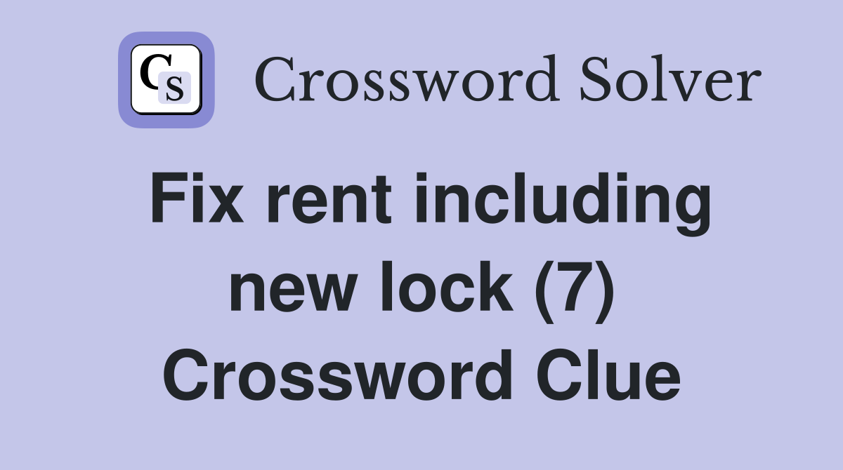 Fix rent including new lock (7) Crossword Clue