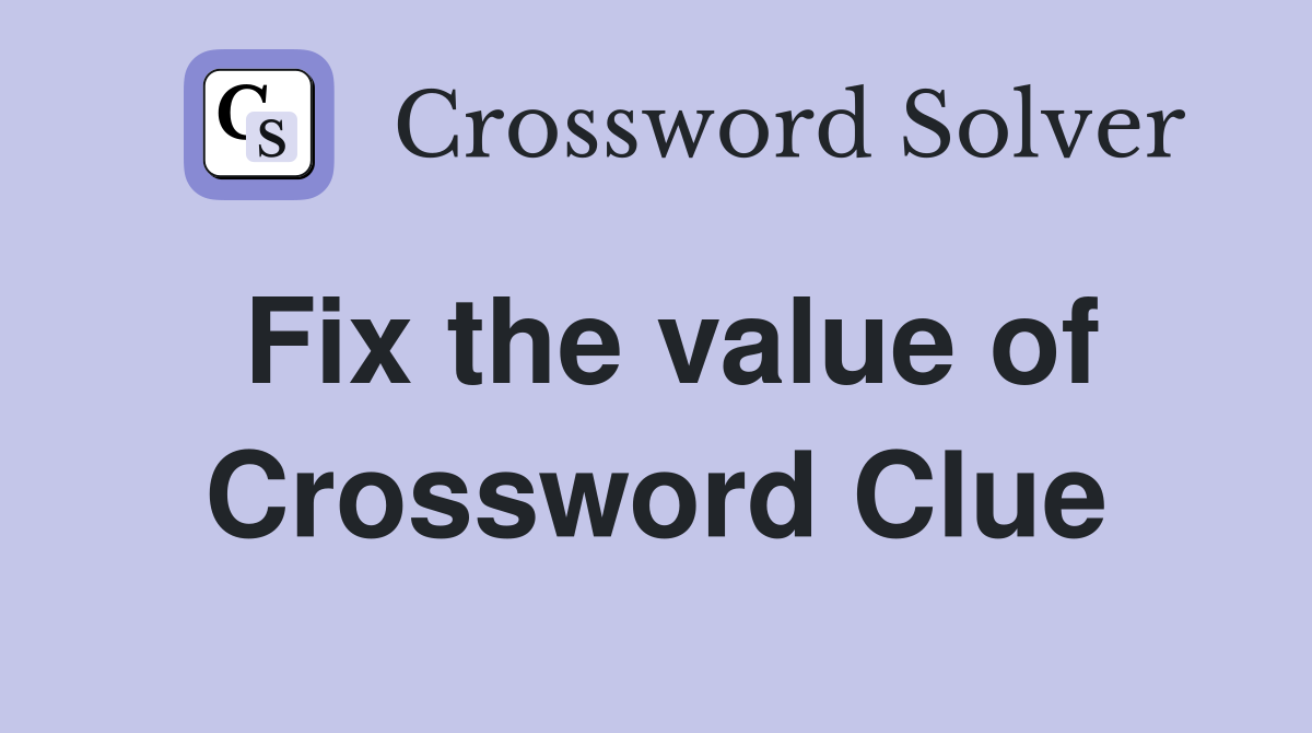 Fix the value of Crossword Clue