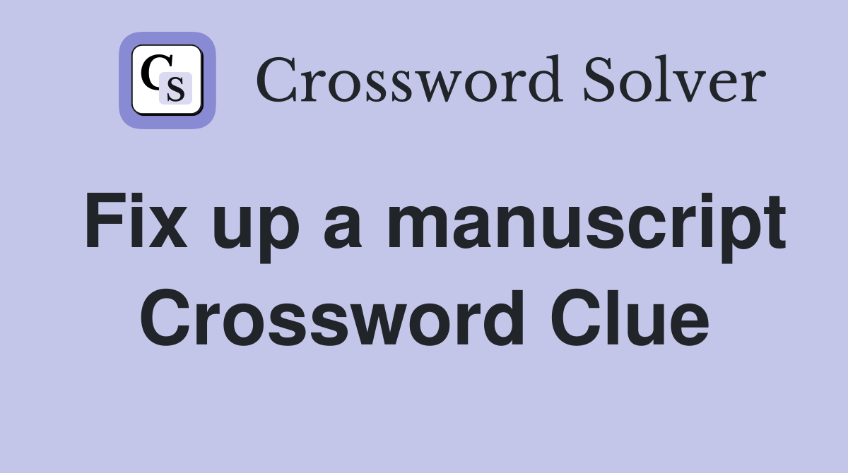 Fix up a manuscript Crossword Clue