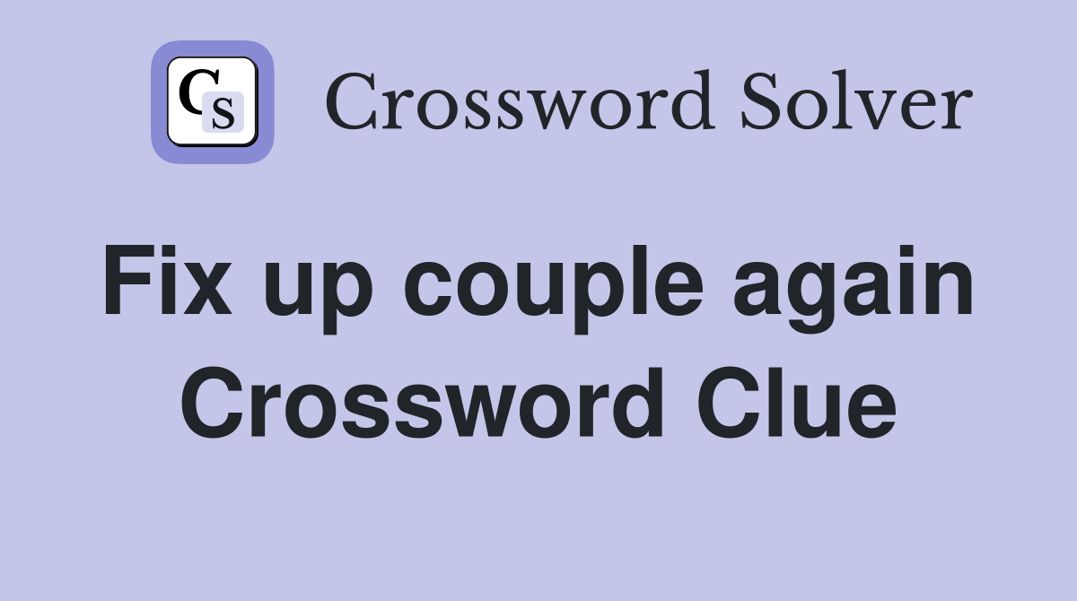 Fix up couple again  Crossword Clue