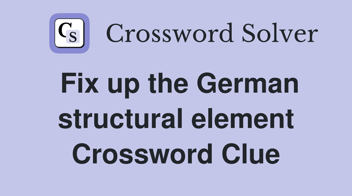 Fix up the German structural element Crossword Clue