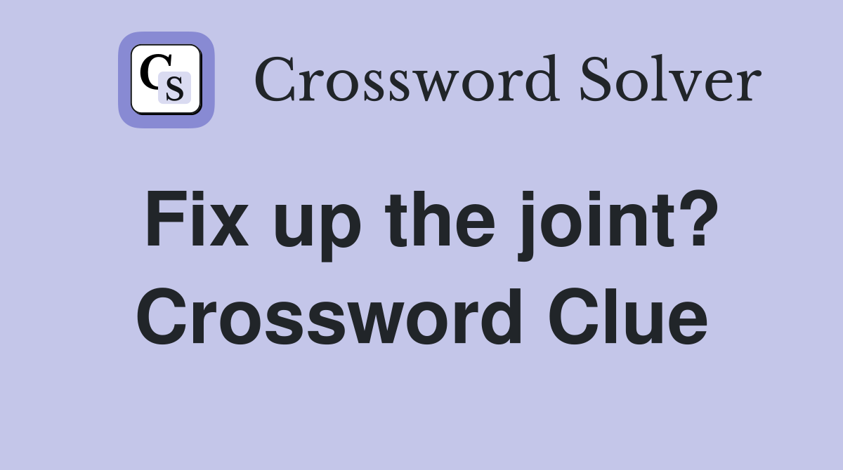 Fix up the joint? Crossword Clue