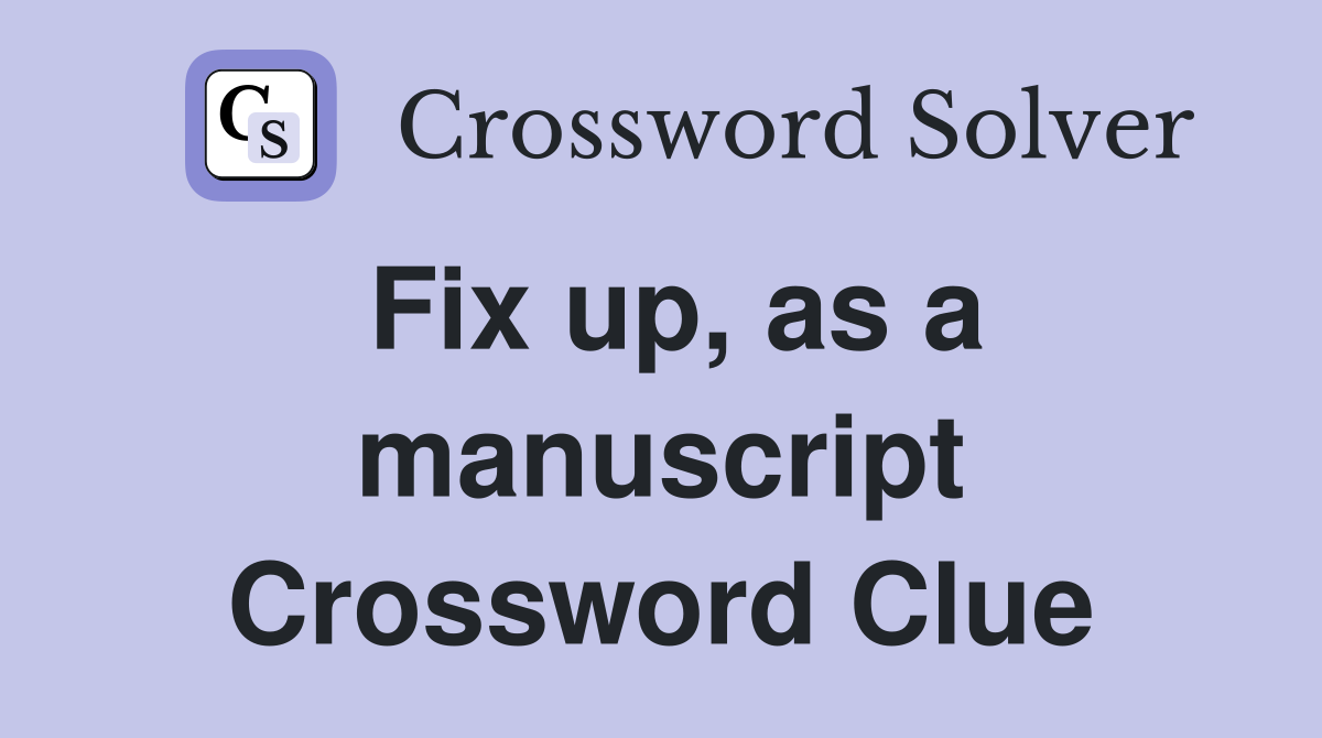 Fix up, as a manuscript Crossword Clue