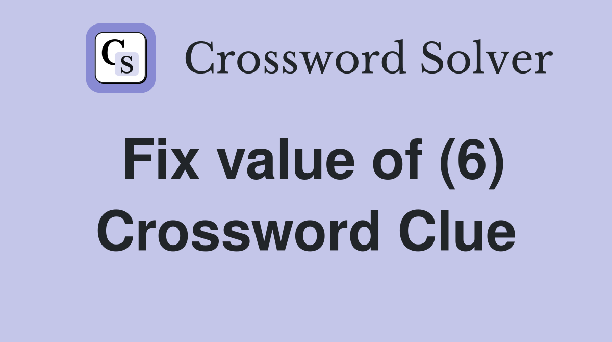Fix value of (6) Crossword Clue