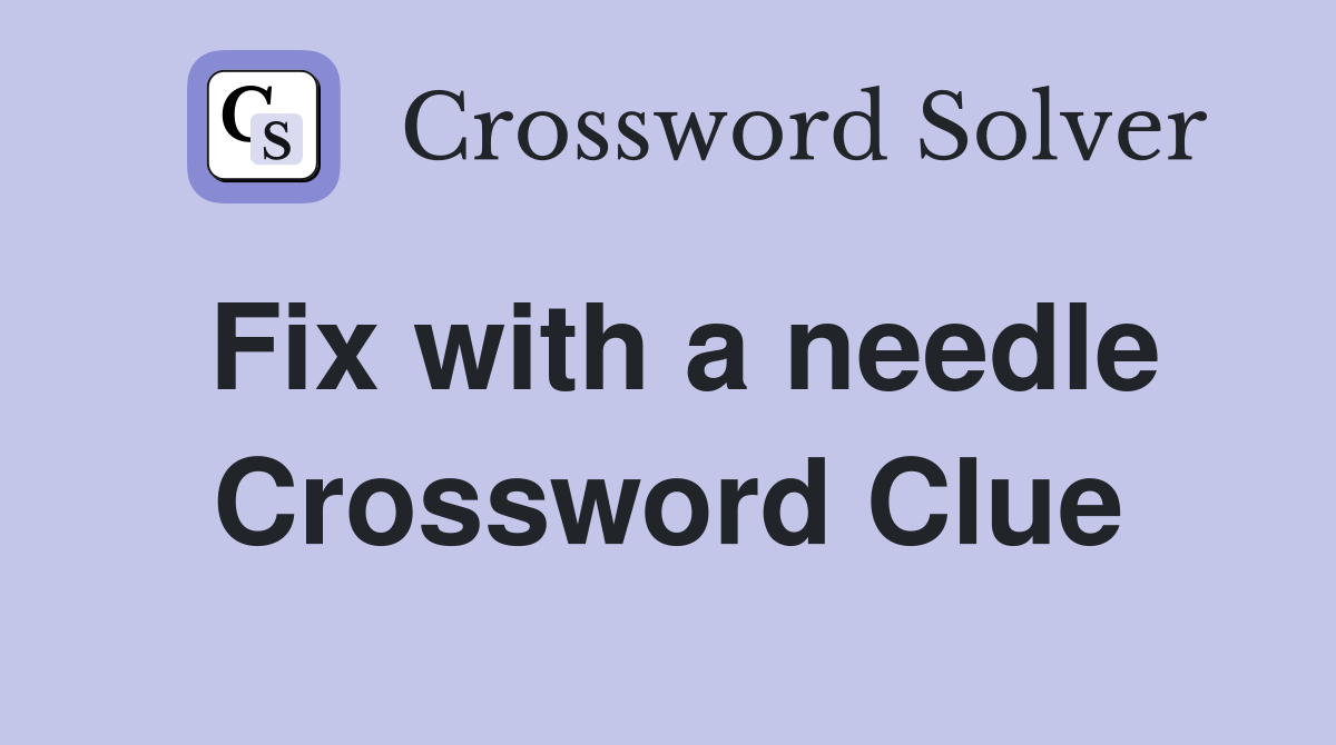 Fix with a needle Crossword Clue