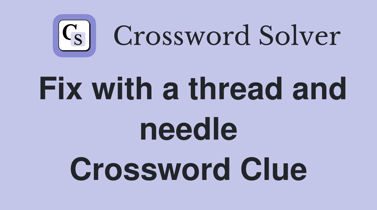 Fix with a thread and needle Crossword Clue