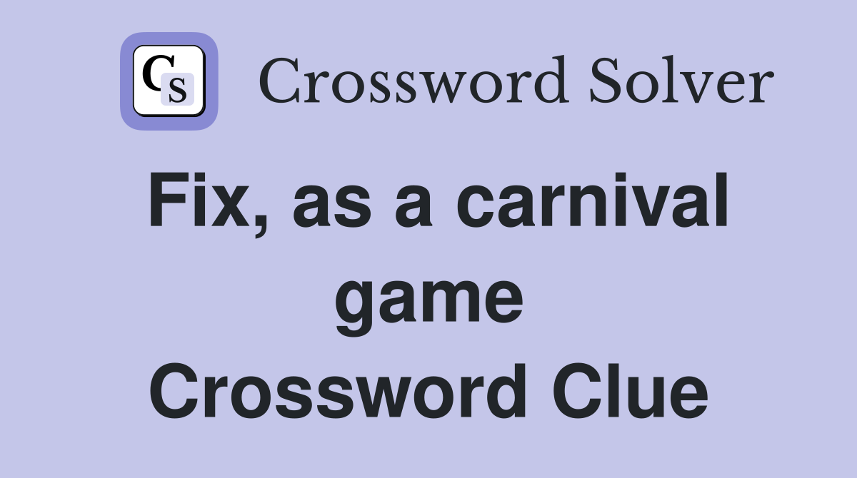 Fix, as a carnival game Crossword Clue