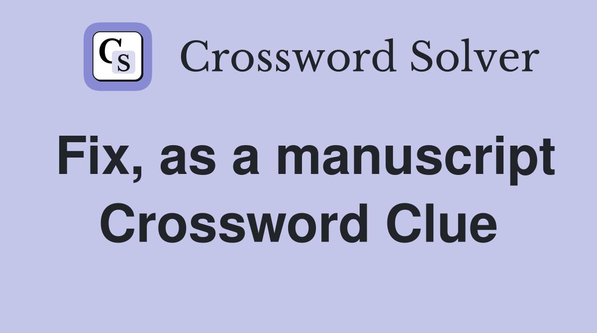 Fix, as a manuscript Crossword Clue