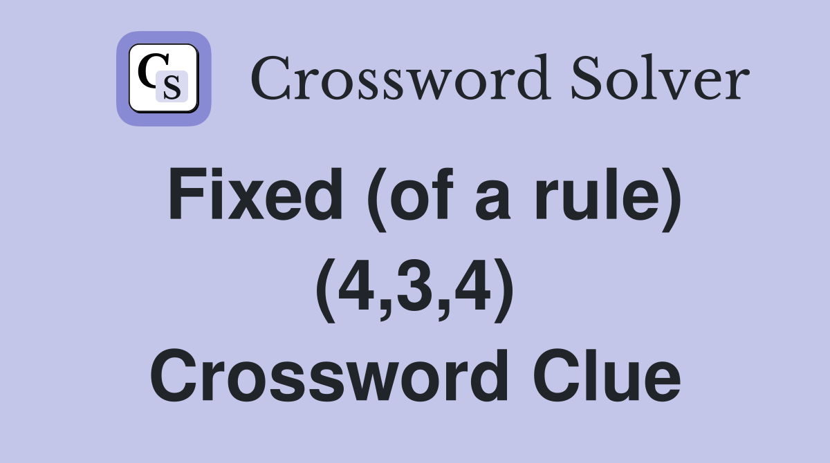 Fixed (of a rule) (4,3,4) Crossword Clue