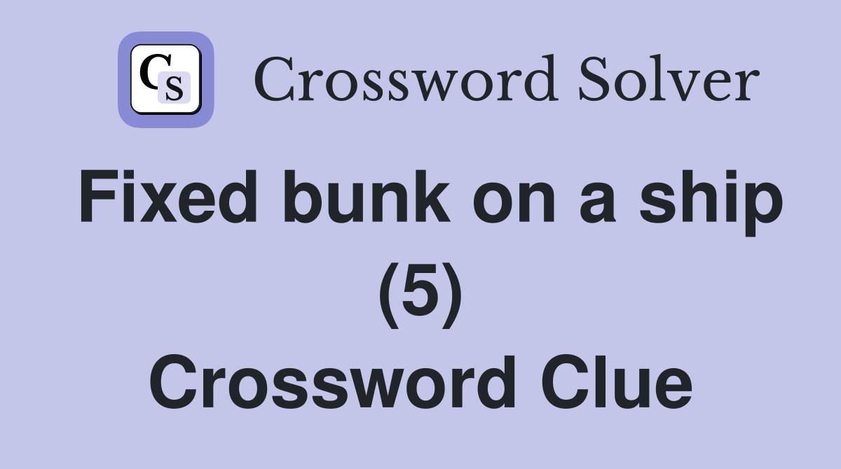 Fixed bunk on a ship (5) Crossword Clue