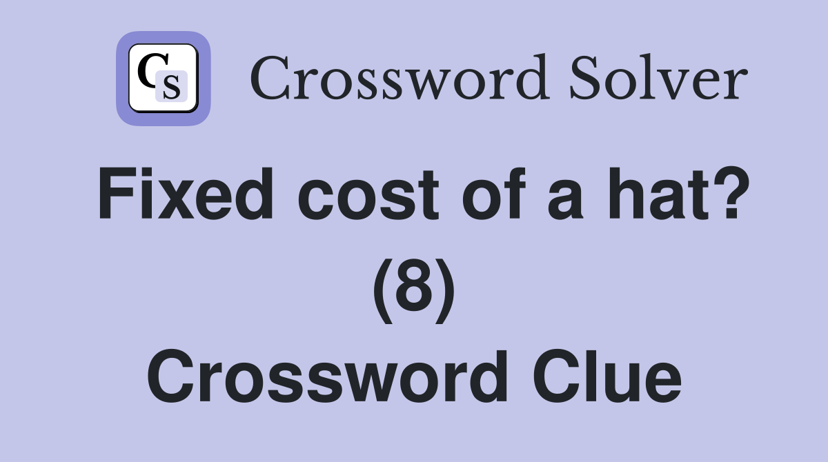 Fixed cost of a hat? (8) Crossword Clue