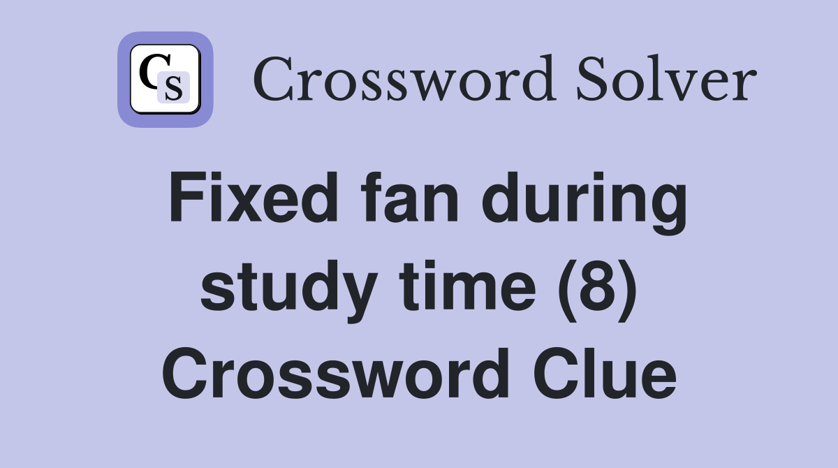 Fixed fan during study time (8) Crossword Clue