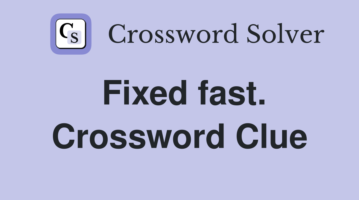 Fixed fast. Crossword Clue