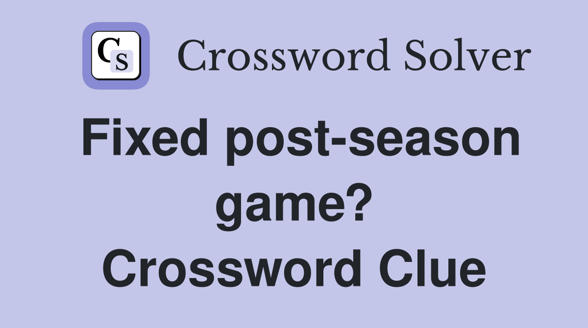 Fixed post-season game? Crossword Clue