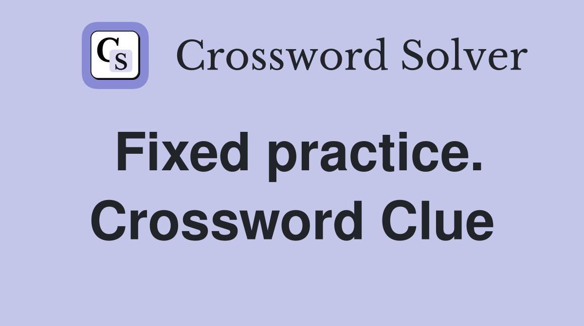 Fixed practice. Crossword Clue