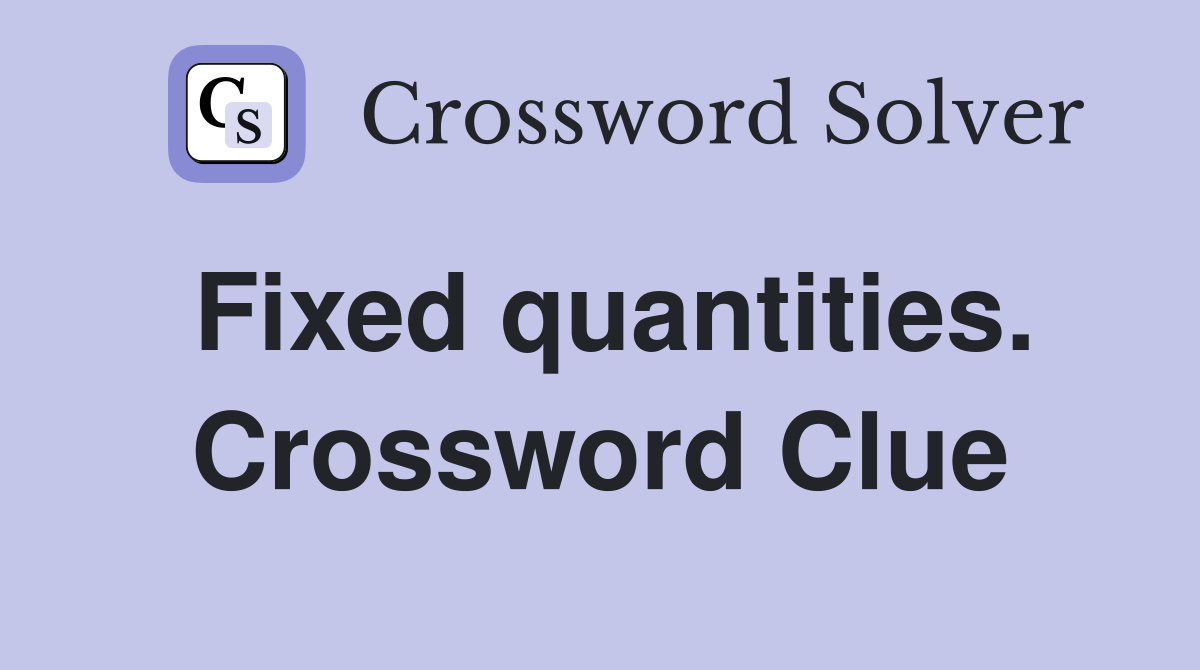 Fixed quantities. Crossword Clue