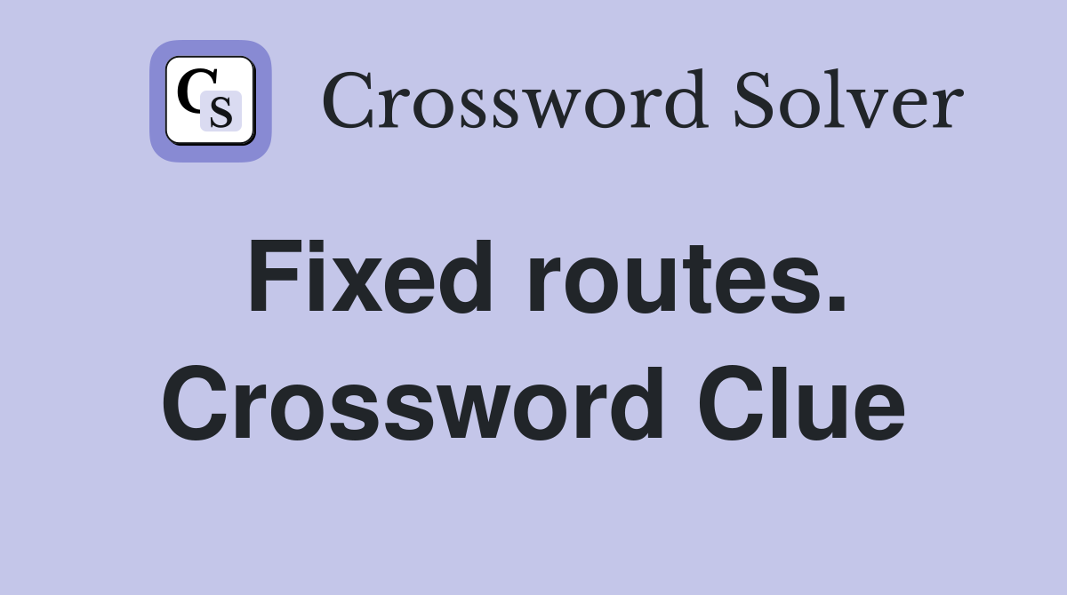 Fixed routes. Crossword Clue