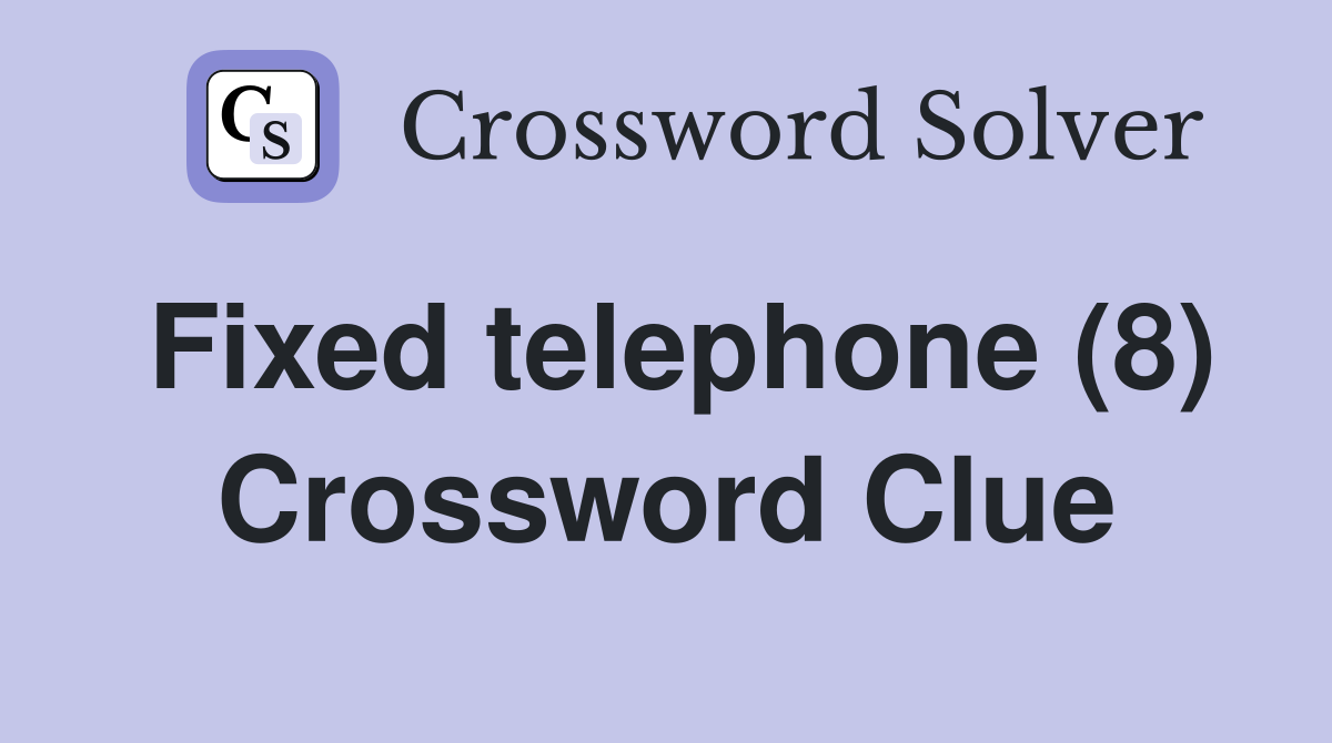 Fixed telephone (8) Crossword Clue