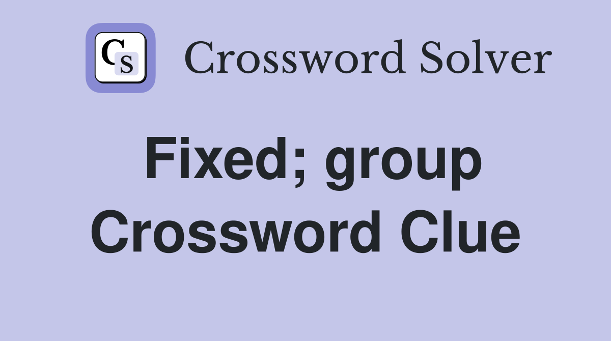 Fixed; group Crossword Clue