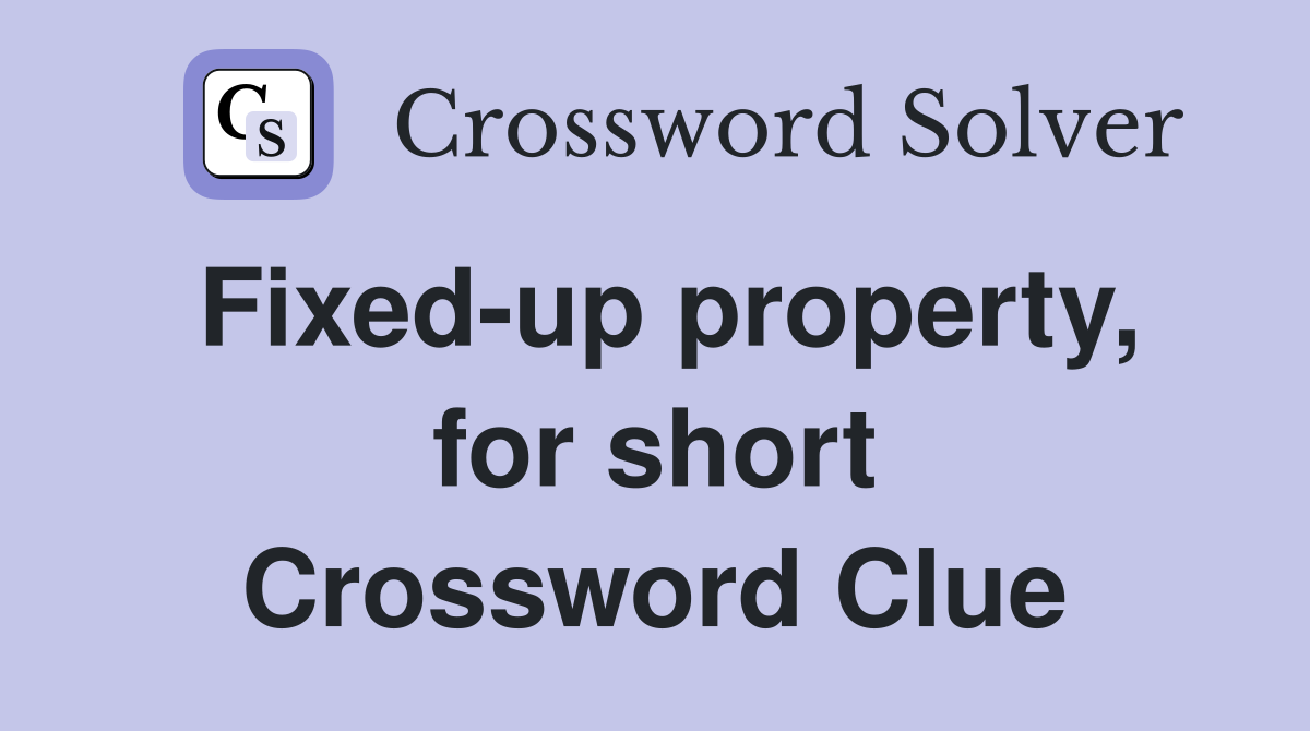 Fixed-up property, for short Crossword Clue
