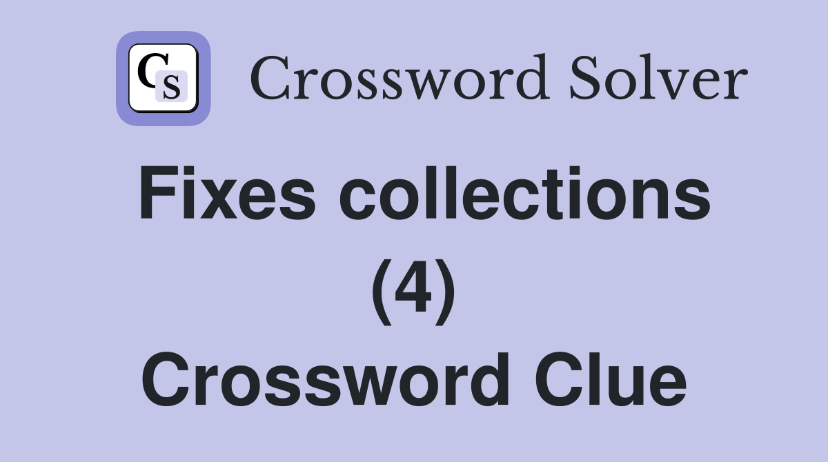 Fixes collections (4) Crossword Clue