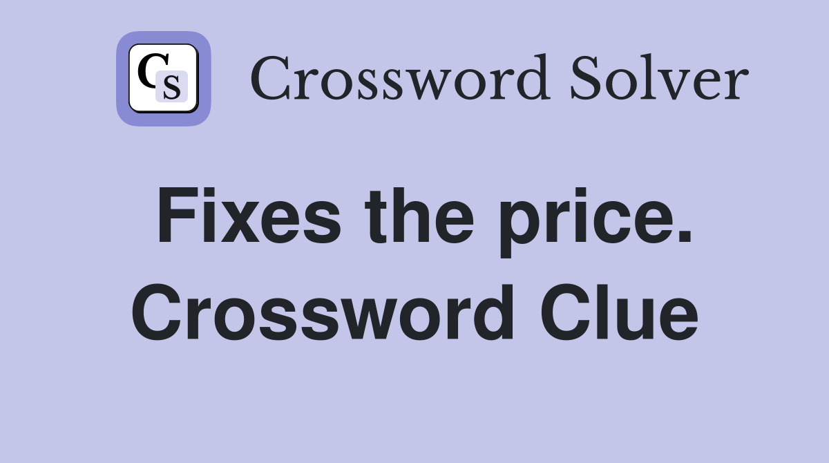Fixes the price. Crossword Clue