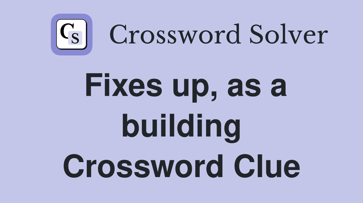 Fixes up, as a building Crossword Clue