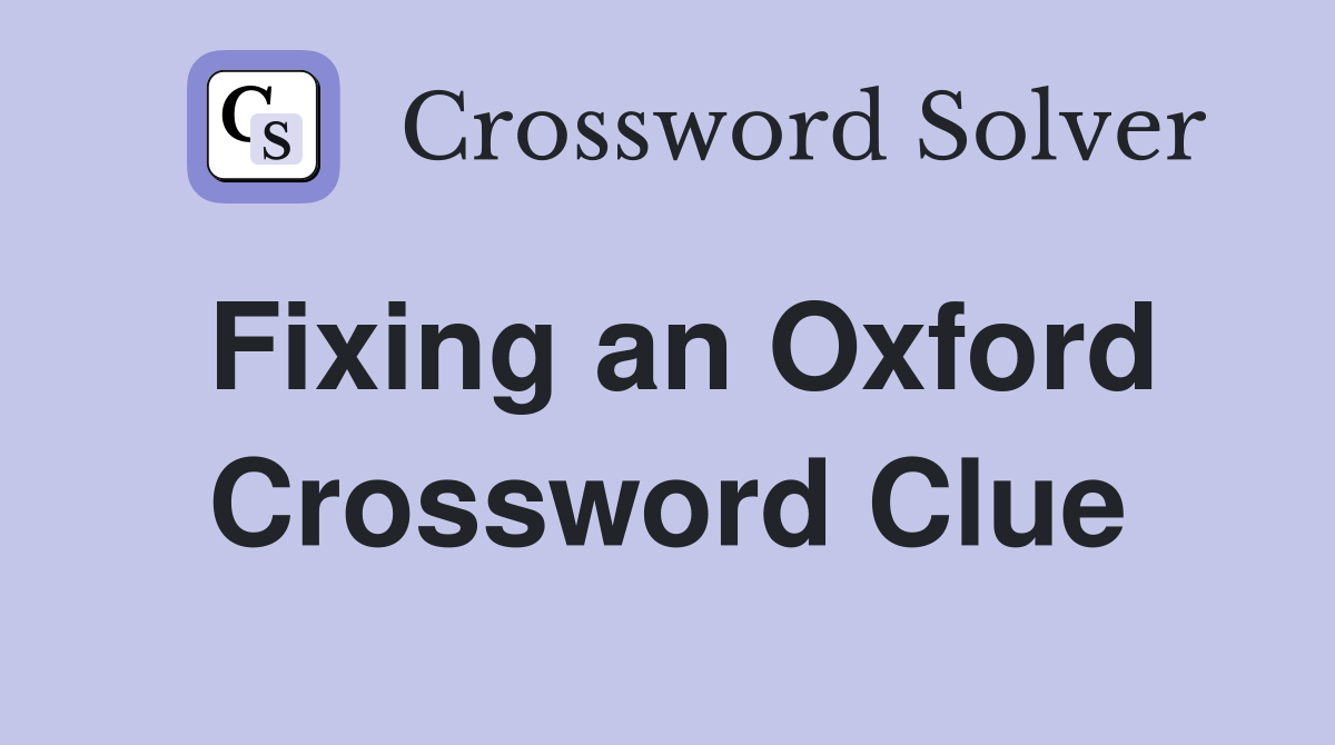 Fixing an Oxford Crossword Clue